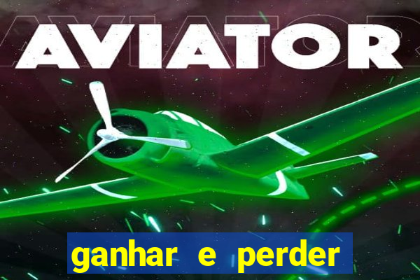 ganhar e perder faz parte do jogo frases