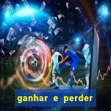 ganhar e perder faz parte do jogo frases