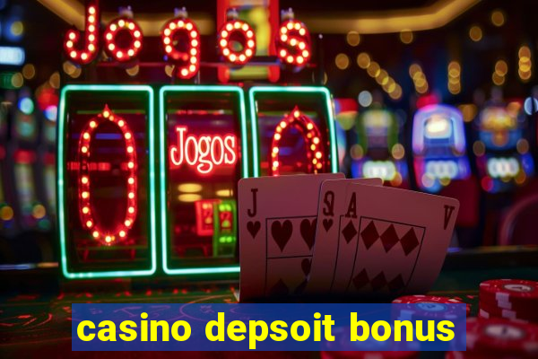 casino depsoit bonus