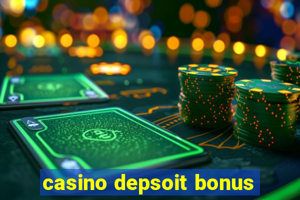 casino depsoit bonus