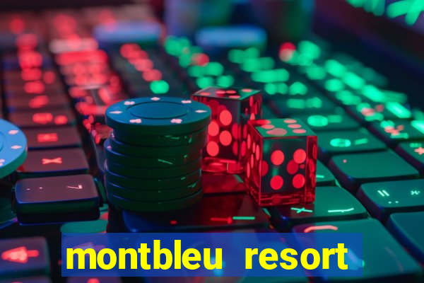 montbleu resort casino and spa