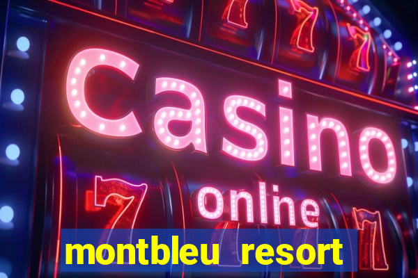 montbleu resort casino and spa