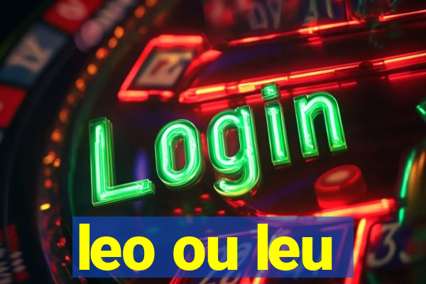 leo ou leu