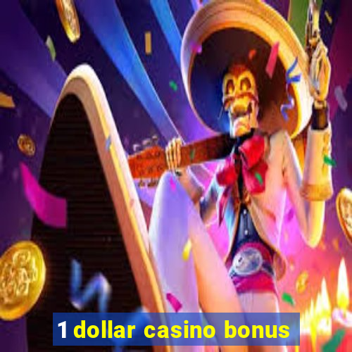 1 dollar casino bonus