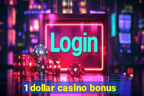 1 dollar casino bonus