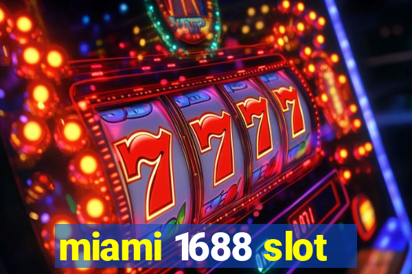 miami 1688 slot