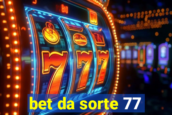 bet da sorte 77