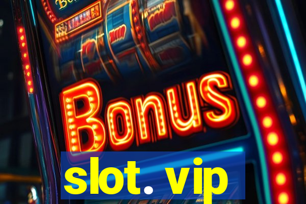 slot. vip