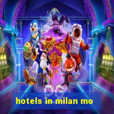 hotels in milan mo