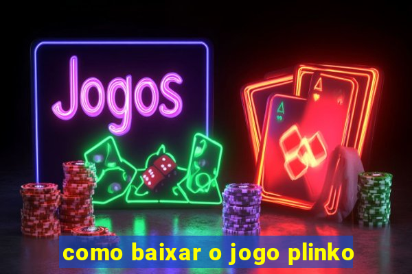 como baixar o jogo plinko