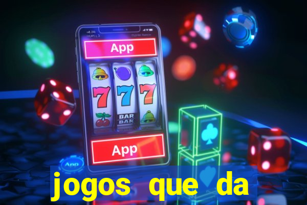 jogos que da dinheiro de verdade pix