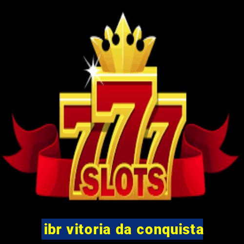 ibr vitoria da conquista