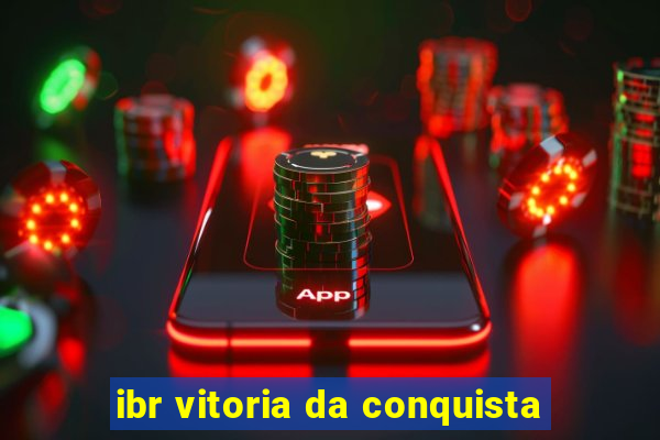 ibr vitoria da conquista