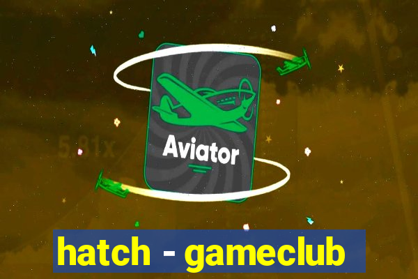 hatch - gameclub