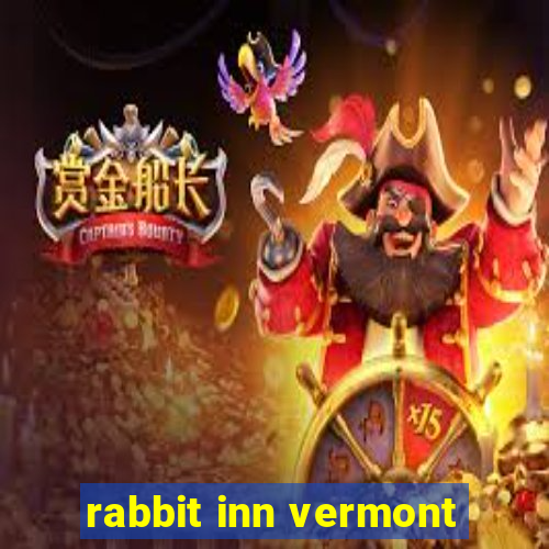 rabbit inn vermont