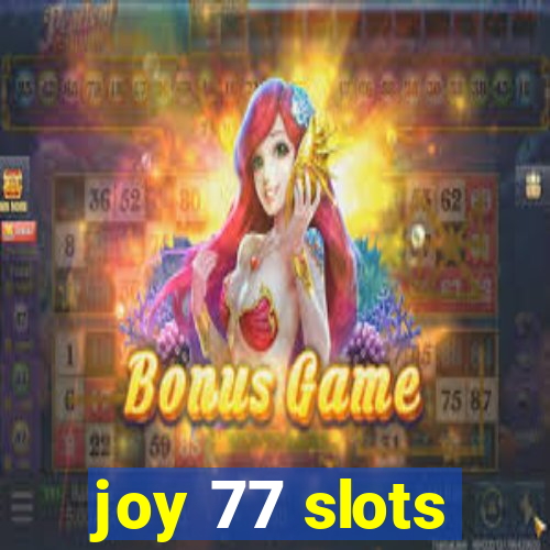 joy 77 slots