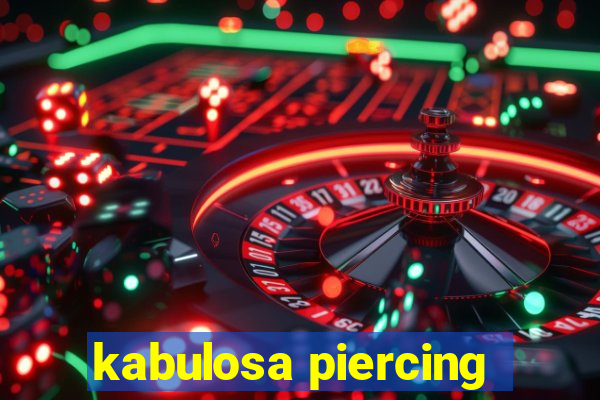 kabulosa piercing