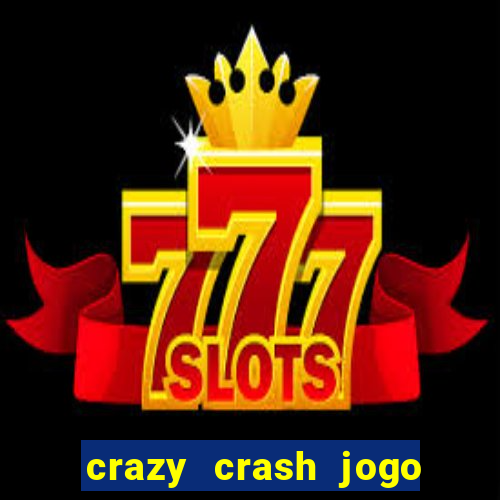 crazy crash jogo de cassino