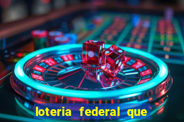 loteria federal que dia corre