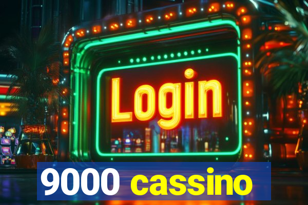 9000 cassino