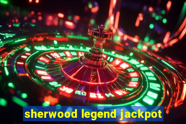 sherwood legend jackpot