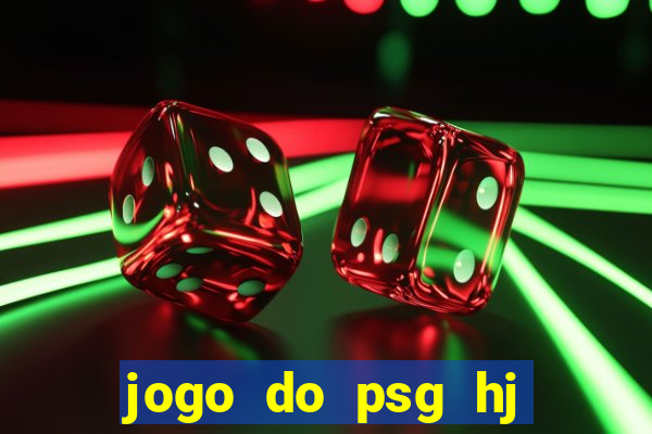 jogo do psg hj onde assistir