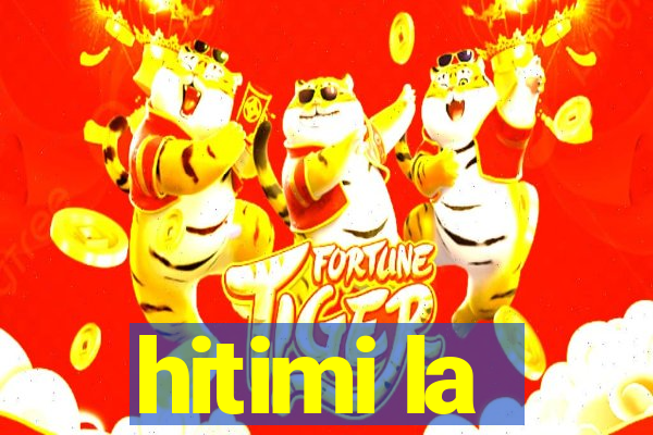 hitimi la