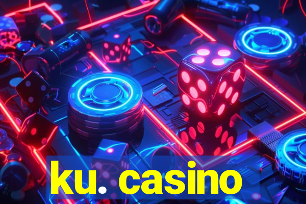 ku. casino