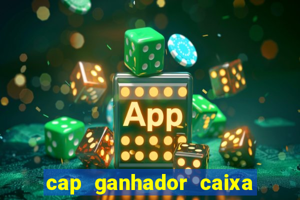 cap ganhador caixa 30 reais