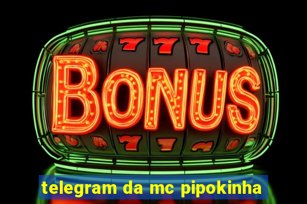 telegram da mc pipokinha