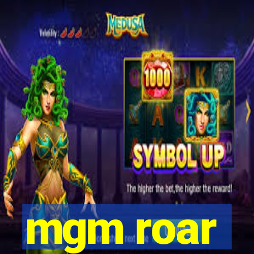 mgm roar