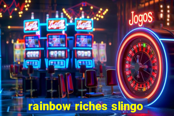 rainbow riches slingo