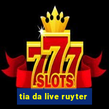 tia da live ruyter