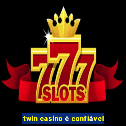 twin casino é confiável