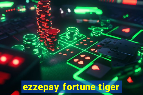 ezzepay fortune tiger