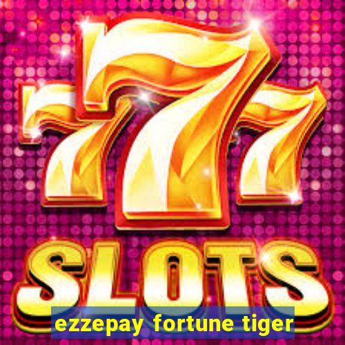 ezzepay fortune tiger