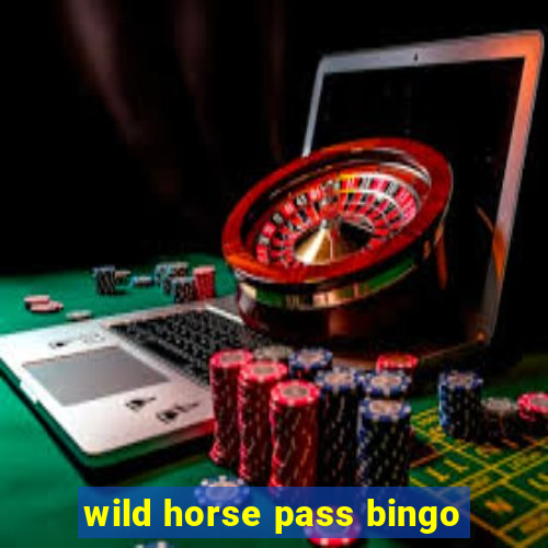 wild horse pass bingo