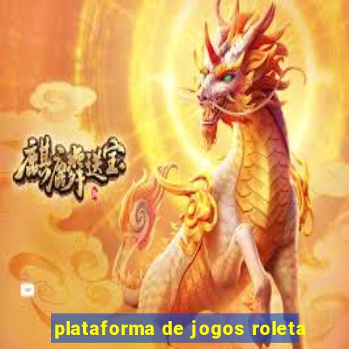 plataforma de jogos roleta