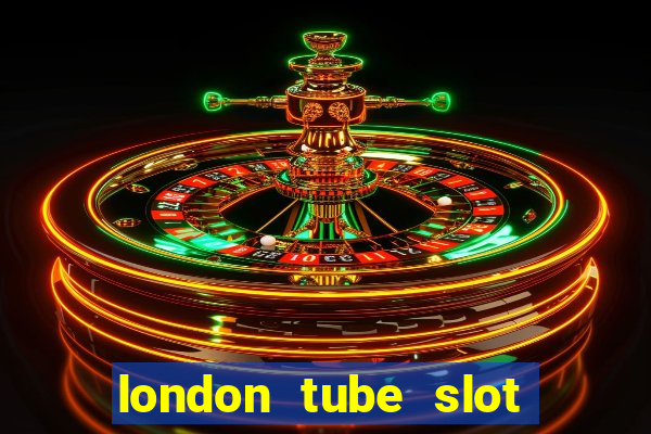 london tube slot free play