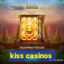 kiss casinos