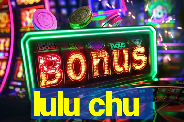 lulu chu