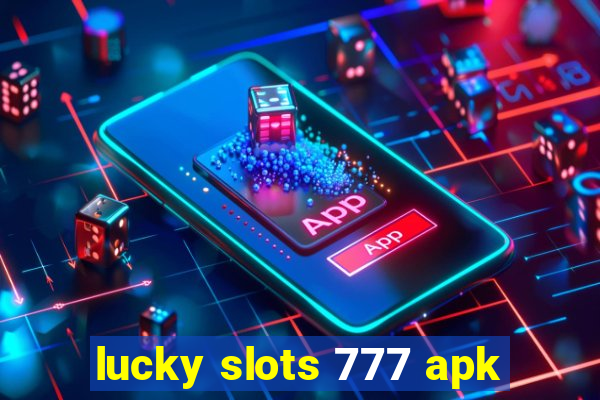 lucky slots 777 apk