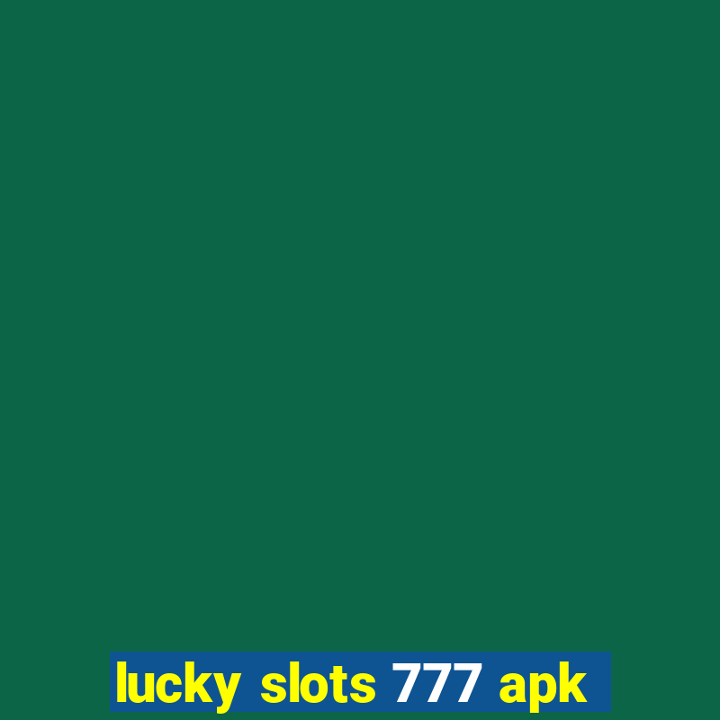 lucky slots 777 apk