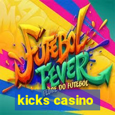 kicks casino