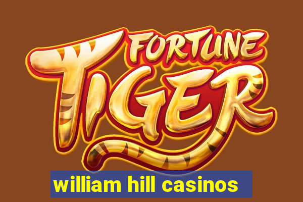 william hill casinos