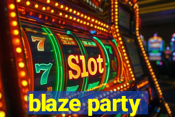 blaze party