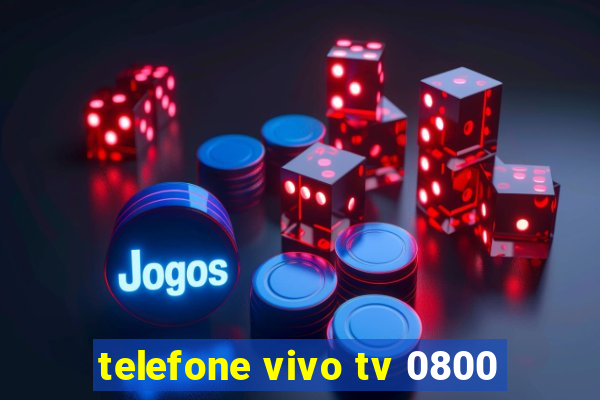 telefone vivo tv 0800