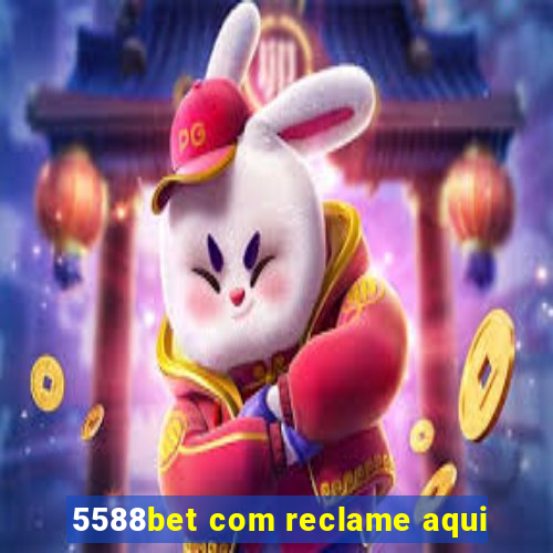 5588bet com reclame aqui