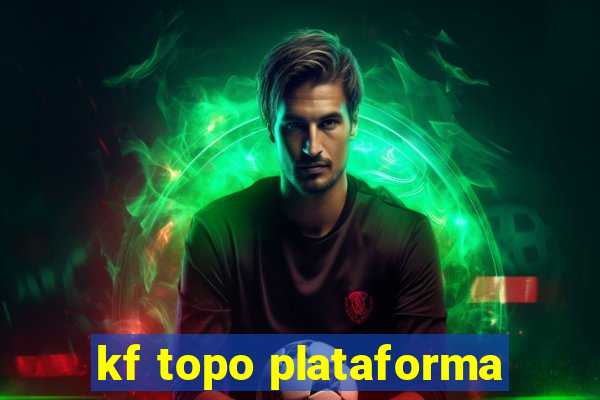 kf topo plataforma