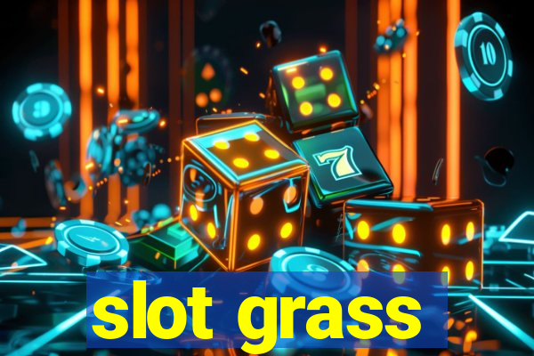 slot grass